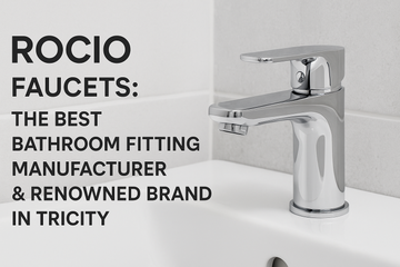 Rocio Faucets: The Best Bathroom Fitting Manufacturer & Renowned Brand in Tricity